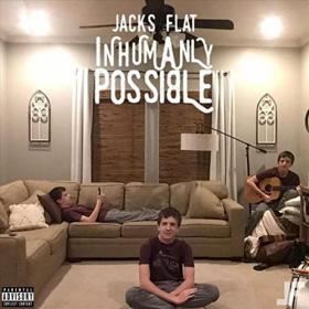 Jacks Flat - 2022 - Inhumanly Possible
