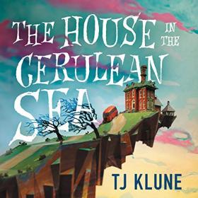 TJ Klune - 2020 - The House in the Cerulean Sea (Fantasy)