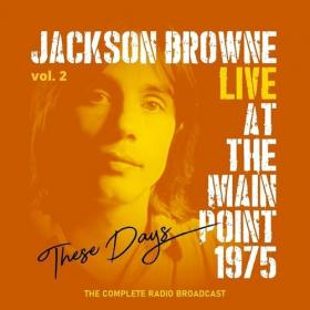 Jackson Browne - Jackson Browne_ These Days, Live At The Main Point, 1975, vol  2 (2022) Mp3 320kbps [PMEDIA] ⭐️