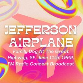Jefferson Airplane - Family Dog At The Great Highway, SF, June 11th, 1969, FM Radio Concert Broadcast (2022) Mp3 320kbps [PMEDIA] ⭐️