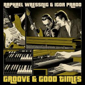 Raphael Wressnig - Groove & Good Times  (2021)