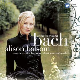 Bach - Works For Trumpet  - Concerti In D, Cello Suite No  2, Trio Sonata & etc  - Alison Balsom