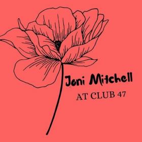 Joni Mitchell - Joni Mitchell At Club 47 (2022) Mp3 320kbps [PMEDIA] ⭐️