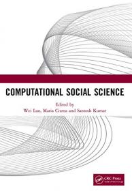 Computational Social Science (Edited By Wei Luo, Maria Ciurea, Santosh Kumar)