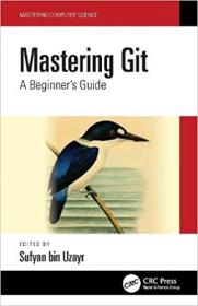 Mastering Git - A Beginner's Guide (Mastering Computer Science)