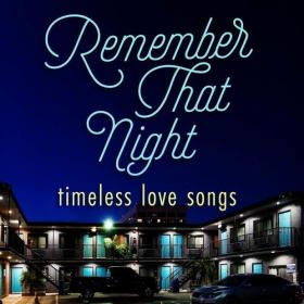 Various Artists - Remember That Night - Timeless Love Songs (2022) Mp3 320kbps [PMEDIA] ⭐️