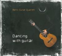 Baltic Guitar Quartet - Dancing With Guitar - Works Of De Falla, Ravel, Dvorak, Brahm, Bizet & etc