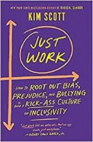 [ CoursePig.com ] Just Work - How to Root Out Bias, Prejudice, and Bullying to Build a Kick-Ass Culture of Inclusivity