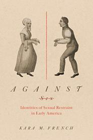 [ CourseBoat com ] Against Sex - Identities of Sexual Restraint in Early America (PDF)