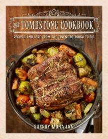 [ TutGator com ] The Tombstone Cookbook - Recipes and Lore From the Town Too Tough to Die