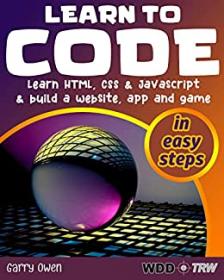 Learn to Code - Learn HTML, CSS and JavaScript and build a website, an app and a game