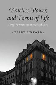 [ CourseMega.com ] Practice, Power, and Forms of Life - Sartre ' s Appropriation of Hegel and Marx