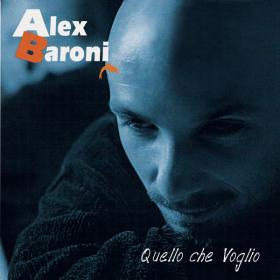 Alex Baroni - Quello che voglio (1998 - PopRock) [Flac 16-44]