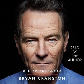 Bryan Cranston - 2016 - A Life in Parts (Memoirs)