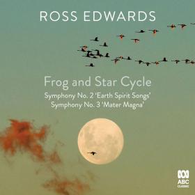 Edwards - Frog and Star Cycle, Symphony No  2 'Earth Spirit Songs', Symphony No  3 'Mater Magna' (2022) [24-44]