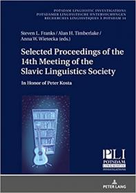 [ CoursePig com ] Selected Proceedings of the 14th Meeting of the Slavic Linguistics Society - In Honor of Peter Kosta