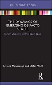 [ CourseBoat com ] The Dynamics of Emerging De-Facto States - Eastern Ukraine in the Post-Soviet Space