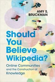 [ TutGee com ] Should You Believe Wikipedia - Online Communities and the Construction of Knowledge