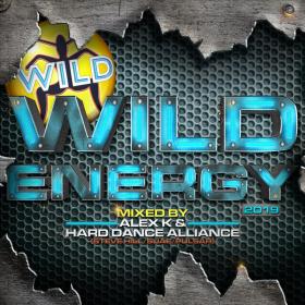 Wild Energy 2019 (Mixed by Alex K and Hard Dance Alliance)