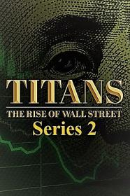 Titans The Rise of Wall Street Series 2 1of4 The Crash 1080p HDTV x264 AAC