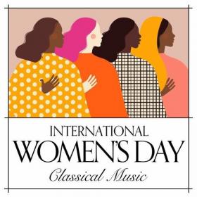 Various Artists - International Women's Day Classical Music (2022) Mp3 320kbps [PMEDIA] ⭐️