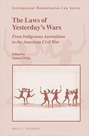 The Laws of Yesterday's Wars From Indigenous Australians to the American Civil War