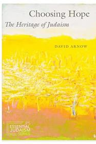Choosing Hope - The Heritage of Judaism (JPS Essential Judaism)