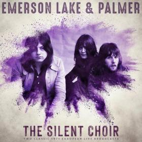 Emerson, Lake & Palmer - The Silent Choir (Live) (2022) Mp3 320kbps [PMEDIA] ⭐️