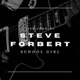 Steve Forbert - Steve Forbert Live Concert_ School Girl (2022) Mp3 320kbps [PMEDIA] ⭐️