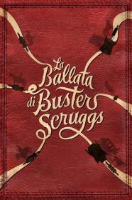 La Ballata Di Buster Scruggs The Ballad Of Buster Scruggs 2018 ITA-ENG AAC 5.1 WEB-DL 720p x264-[WEB]