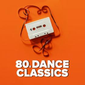 Various Artists - 80's Dance Classics (2022 - Dance) [Flac 16-44]