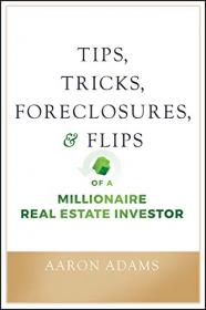 [ CourseHulu com ] Tips, Tricks, Foreclosures, and Flips of a Millionaire Real Estate Investor (True PDF)