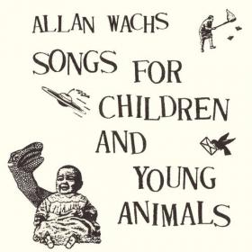 Allan Wachs - Songs for Children & Young Animals (2022) Mp3 320kbps [PMEDIA] ⭐️