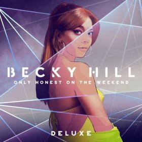 Becky Hill - Only Honest On The Weekend (Deluxe) (2022) Mp3 320kbps [PMEDIA] ⭐️