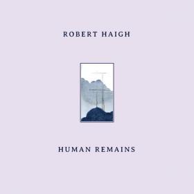 Robert Haigh - Human Remains (2022) [24Bit-88 2kHz] FLAC [PMEDIA] ⭐️