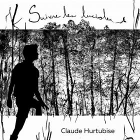 Claude Hurtubise - 2022 - Suivre les lucioles (FLAC)