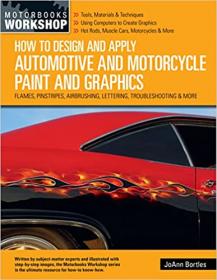 How to Design and Apply Automotive and Motorcycle Paint and Graphics - Flames, Pinstripes, Airbrushing, Lettering