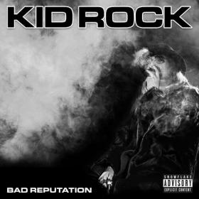 Kid Rock - Bad Reputation (2022) Mp3 320kbps [PMEDIA] ⭐️