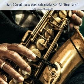 Various Artists - Five Great Jazz Saxophonists Of All Time Vol 1 (All Tracks Remastered) (2022) Mp3 320kbps [PMEDIA] ⭐️