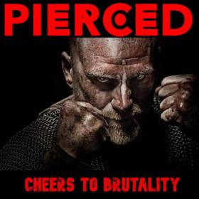 Pierced - Cheers to Brutality - 2022