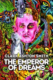 Clark Ashton Smith The Emperor Of Dreams (2018) [1080p] [WEBRip] <span style=color:#39a8bb>[YTS]</span>