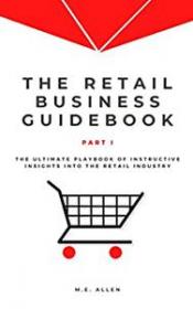 [ TutGator.com ] The Retail Business Guidebook - The ultimate playbook of instructive insights into the retail industry