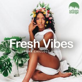 VA - Fresh Vibes_ Urban Chillout Music (2022) MP3
