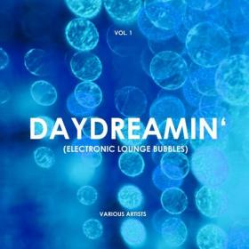 VA - Daydreamin' (Electronic Lounge Bubbles), Vol  1-4 (2019) MP3