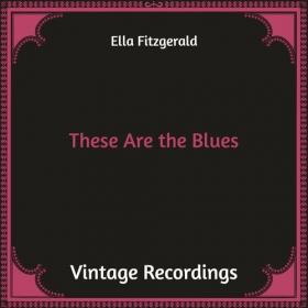 Ella Fitzgerald - These Are the Blues (Hq remastered) (2022) Mp3 320kbps [PMEDIA] ⭐️