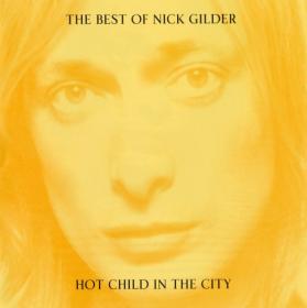 Nick Gilder - Hot Child In The City (The Best Of Nick Gilder) (2001)