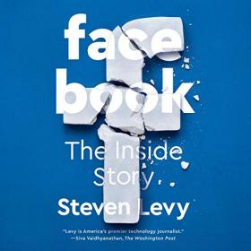 Steven Levy - 2020 - Facebook - The Inside Story (Technology)