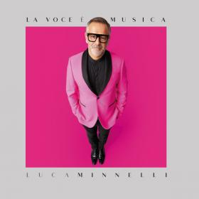 Luca Minnelli - La Voce è Musica (2022 - Pop) [Flac 16-44]