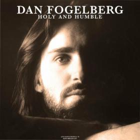 Dan Fogelberg - Holy And Humble (Live 1976) (2022) Mp3 320kbps [PMEDIA] ⭐️
