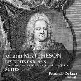 Mattheson - Les Doits Parlans - Suites - Fernando De Luca (2019) [FLAC]